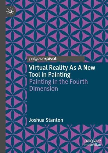 Virtual Reality As A New Tool in Painting: Painting in the Fourth Dimension