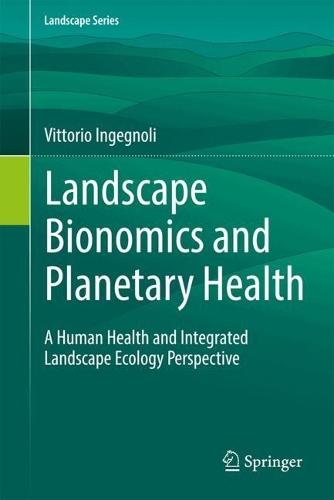 Landscape Bionomics and Planetary Health: A Human Health and Integrated Landscape Ecology Perspective