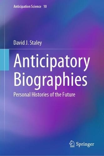 Anticipatory Biographies: Personal Histories of the Future