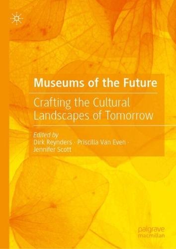 Museums of the Future: Crafting the Cultural Landscapes of Tomorrow
