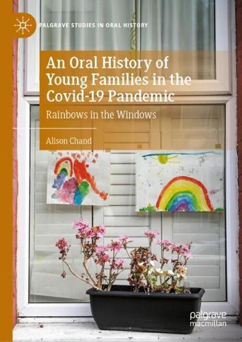 An Oral History of Young Families in the Covid-19 Pandemic: Rainbows in the Windows
