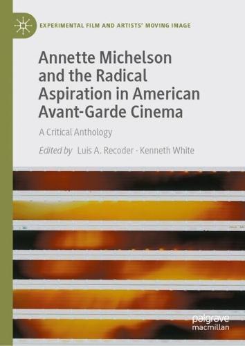Annette Michelson and the Radical Aspiration in American Avant-Garde Cinema: A Critical Anthology