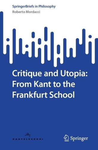 Critique and Utopia: From Kant to the Frankfurt School