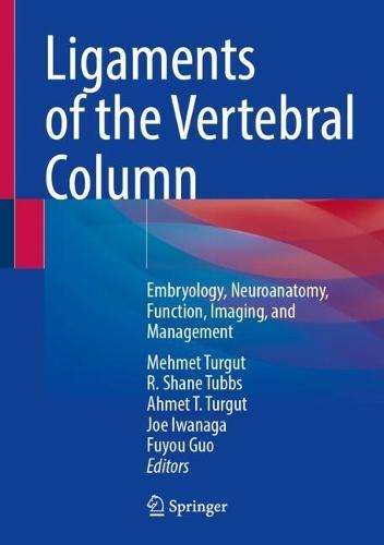 Ligaments of the Vertebral Column: Embryology, Neuroanatomy, Function, Imaging, and Management