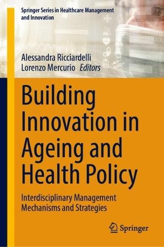 Building Innovation in Ageing and Health Policy: Interdisciplinary Management Mechanisms and Strategies