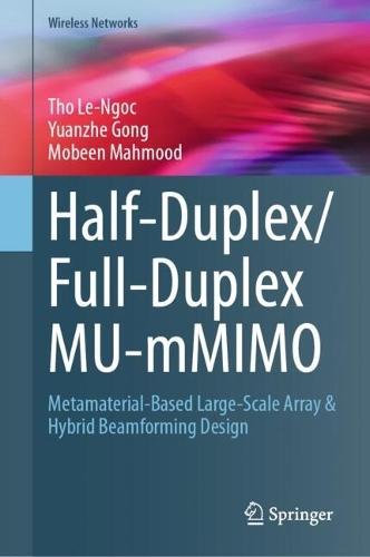 Half-Duplex/Full-Duplex MU-mMIMO: Metamaterial-Based Large-Scale Array & Hybrid Beamforming Design