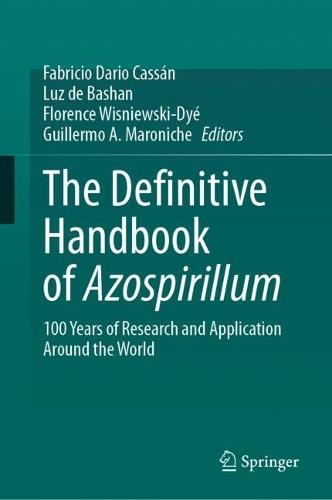 The Definitive Handbook of Azospirillum: 100 Years of Research and Application Around the World