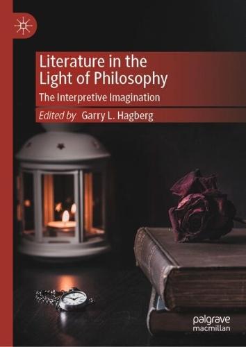 Literature in the Light of Philosophy: The Interpretive Imagination