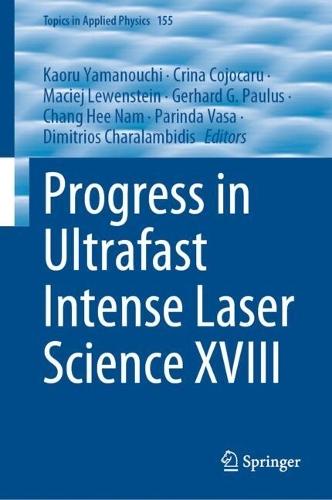 Progress in Ultrafast Intense Laser Science XVIII