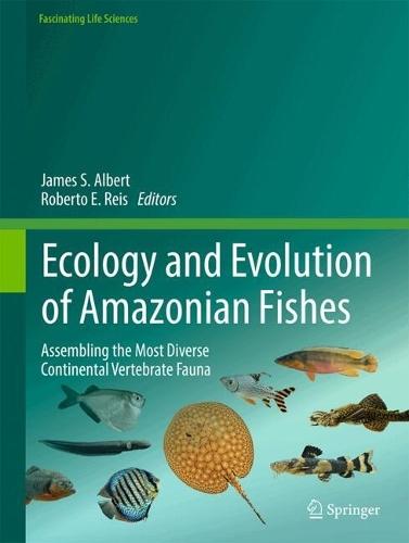 Ecology and Evolution of Amazonian Fishes: Assembling the Most Diverse Continental Vertebrate Fauna