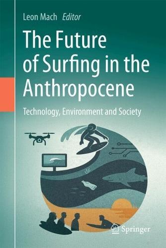 The Future of Surfing in the Anthropocene: Technology, Environment and Society