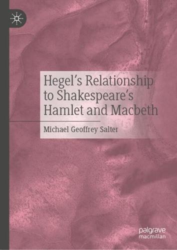 Hegel's Relationship to Shakespeare's Hamlet and Macbeth