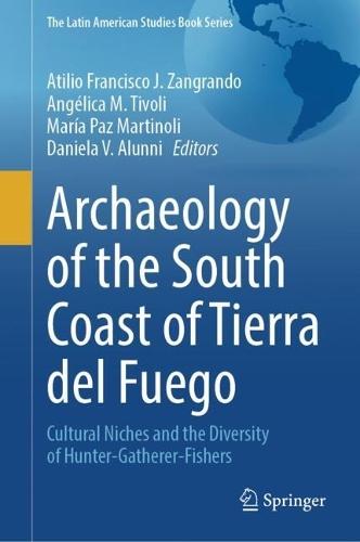Archaeology of the South Coast of Tierra del Fuego: Cultural Niches and the Diversity of Hunter-Gatherer-Fishers