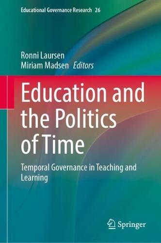 Education and the Politics of Time: Temporal Governance in Teaching and Learning
