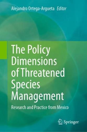 The Policy Dimensions of Threatened Species Management: Research and Practice from Mexico