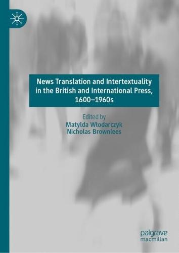News Translation and Intertextuality in the British and International Press, 1600–1960s