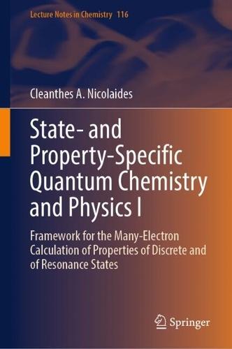 State- and Property-Specific Quantum Chemistry and Physics I: Framework for the Many-Electron Calculation of Properties of Discrete and of Resonance States