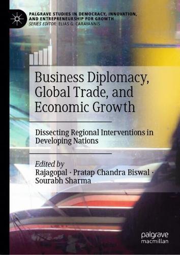 Business Diplomacy, Global Trade, and Economic Growth: Dissecting Regional Interventions in Developing Nations