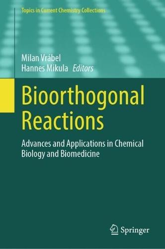 Bioorthogonal Reactions: Advances and Applications in Chemical Biology and Biomedicine