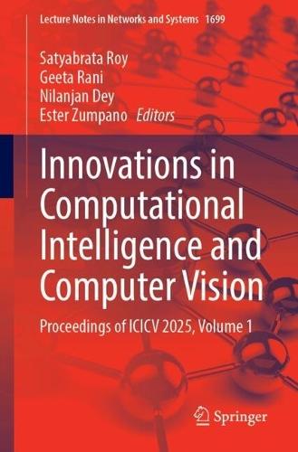 Innovations in Computational Intelligence and Computer Vision: Proceedings of ICICV 2025, Volume 1
