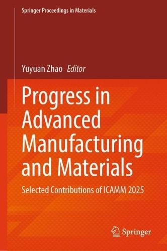 Progress in Advanced Manufacturing and Materials: Selected Contributions of ICAMM 2025