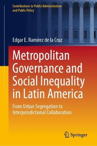 Metropolitan Governance and Social Inequality in Latin America: From Urban Segregation to Interjurisdictional Collaboration