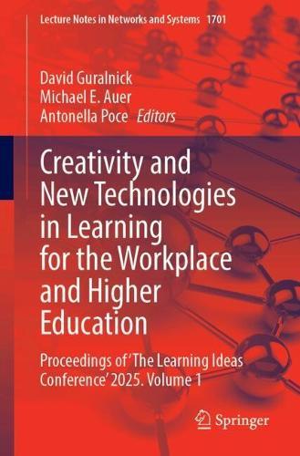 Creativity and New Technologies in Learning for the Workplace and Higher Education: Proceedings of ‘The Learning Ideas Conference’ 2025. Volume 1