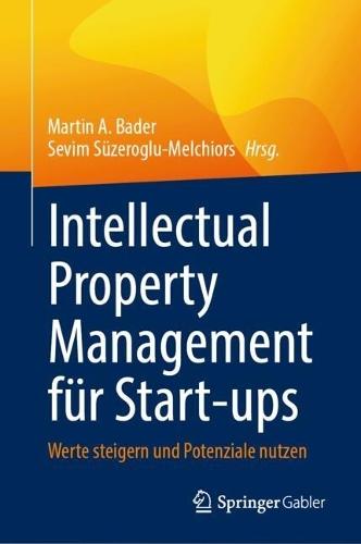 Intellectual Property Management für Start-ups: Werte steigern und Potenziale nutzen