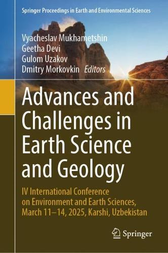 Advances and Challenges in Earth Science and Geology: IV International Conference on Environment and Earth Sciences, March 11–14, 2025, Karshi, Uzbekistan