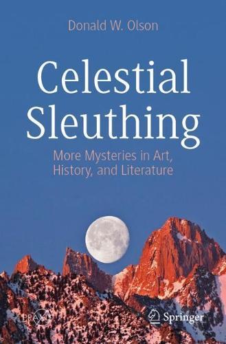 Celestial Sleuthing: More Mysteries in Art, History, and Literature