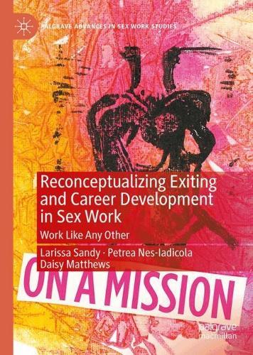 Reconceptualizing Exiting and Career Development in Sex Work: Work Like Any Other