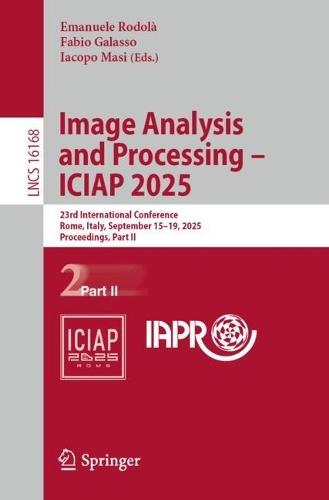 Image Analysis and Processing – ICIAP 2025: 23rd International Conference, Rome, Italy, September 15–19, 2025, Proceedings, Part II