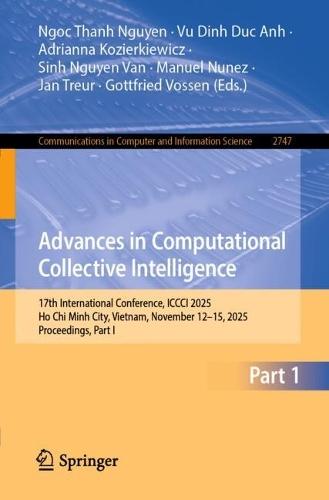 Advances in Computational Collective Intelligence: 17th International Conference, ICCCI 2025, Ho Chi Minh City, Vietnam, November 12–15, 2025, Proceedings, Part I
