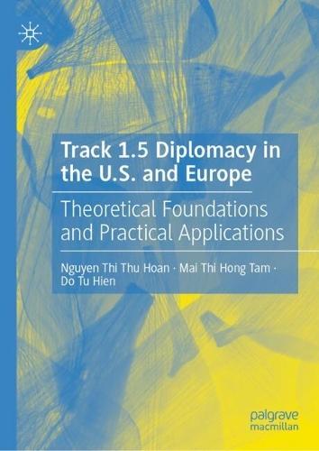 Track 1.5 Diplomacy in the U.S. and Europe: Theoretical Foundations and Practical Applications