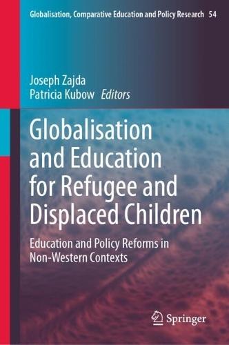 Globalisation and Education for Refugee and Displaced Children: Education and Policy Reforms in Non-Western Contexts