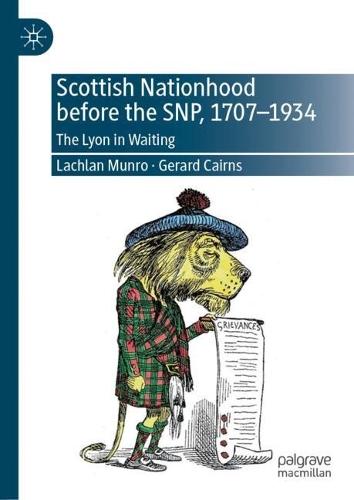 Scottish Nationhood before the SNP, 1707–1934: The Lyon in Waiting