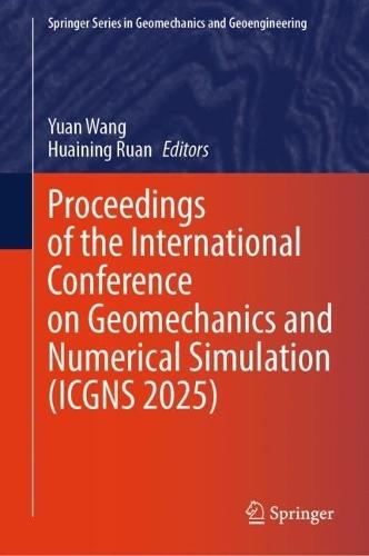 Proceedings of the International Conference on Geomechanics and Numerical Simulation (ICGNS 2025)