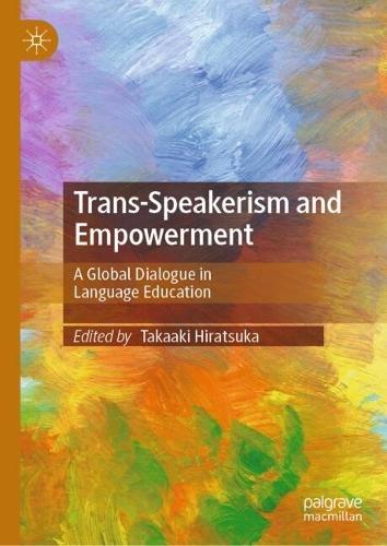 Trans-Speakerism and Empowerment: A Global Dialogue in Language Education