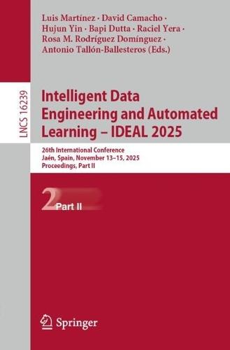 Intelligent Data Engineering and Automated Learning – IDEAL 2025: 26th International Conference, Jaén, Spain, November 13–15, 2025, Proceedings, Part II