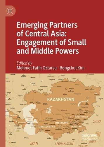 Emerging Partners of Central Asia: Engagement of Small and Middle Powers