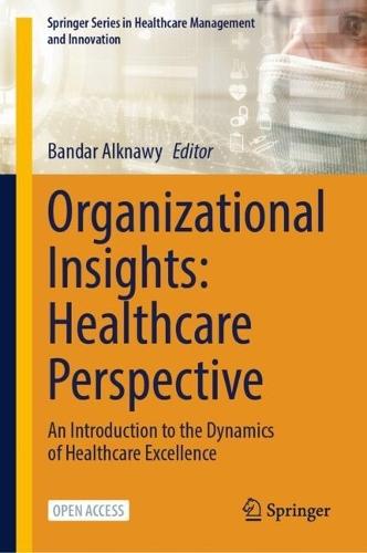 Organizational Insights: Healthcare Perspective: An Introduction to the Dynamics of Healthcare Excellence