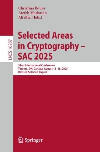 Selected Areas in Cryptography – SAC 2025: 32nd International Conference, Toronto, ON, Canada, August 13–15, 2025, Revised Selected Papers