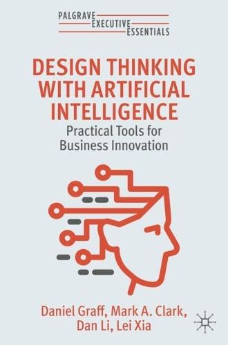 Design Thinking with Artificial Intelligence: Practical Tools for Business Innovation