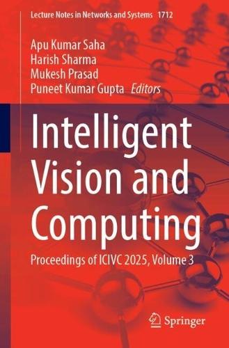 Intelligent Vision and Computing: Proceedings of ICIVC 2025, Volume 3