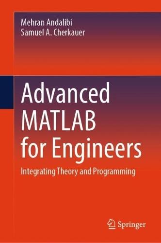 Advanced MATLAB for Engineers: Integrating Theory and Programming