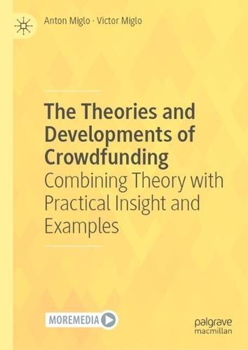 The Theories and Developments of Crowdfunding: Combining Theory with Practical Insight and Examples