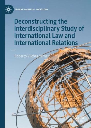 Deconstructing the Interdisciplinary Study of International Law and International Relations