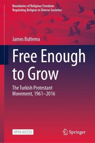 Free Enough to Grow: The Turkish Protestant Movement, 1961-2016