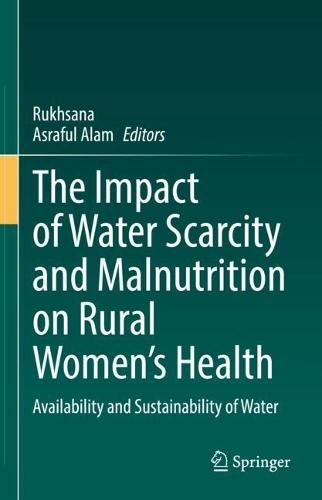 The Impact of Water Scarcity and Malnutrition on Rural Women’s Health: Availability and Sustainability of Water