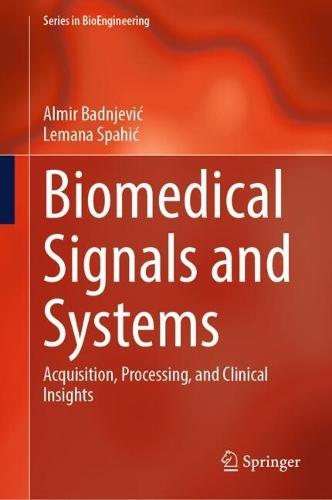 Biomedical Signals and Systems: Acquisition, Processing, and Clinical Insights